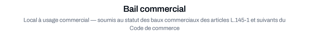 Le titre d'un bail commercial généré par Bailys : local à usage commercial, soumis au statut des baux commerciaux du Code de commerce